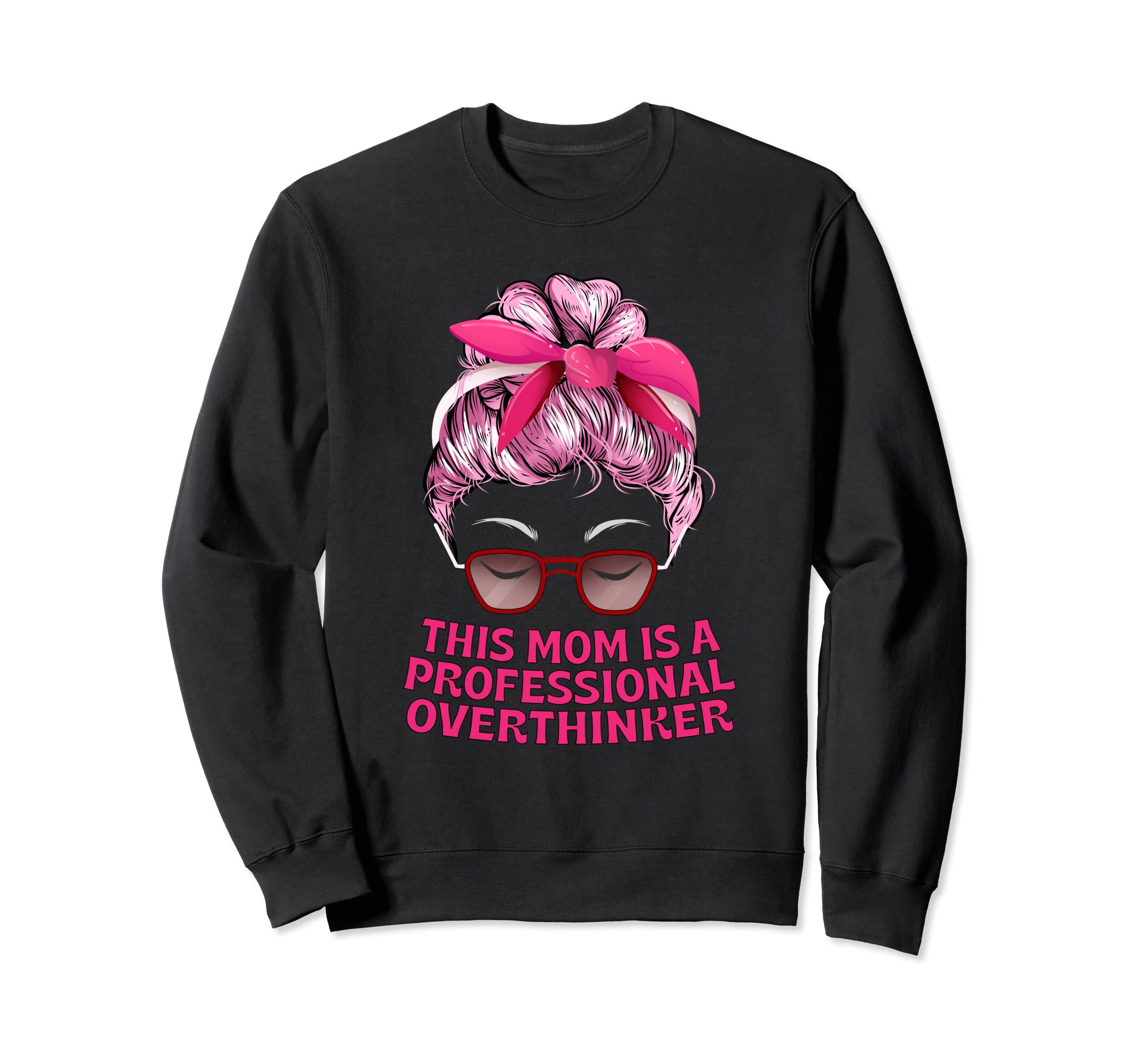 Professional Overthinker Mom Hobby Sweatshirt - Custom Art Print Men Women - T-Shirt, Sweatshirt, Hoodie