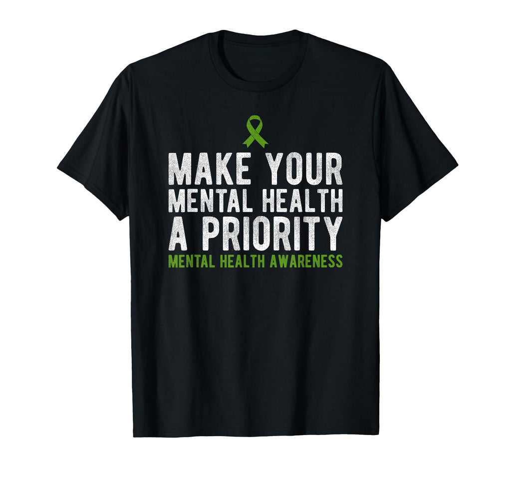 Make Your Mental Health Priority Mental T-Shirt - Graphic Print Unisex - T-Shirt, Sweatshirt, Hoodie