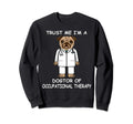 Trust Me Im Dogtor Occupational Therapy Sweatshirt - Graphic Print Unisex - T-Shirt, Sweatshirt, Hoodie