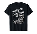 Funny Hang Let Me Overthink This Pun T-Shirt - Fun Novelty Design Unisex - T-Shirt, Sweatshirt, Hoodie