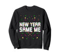 New Year Same Me Self Love Positive Sweatshirt - Aesthetic Graphic Unisex - T-Shirt, Sweatshirt, Hoodie