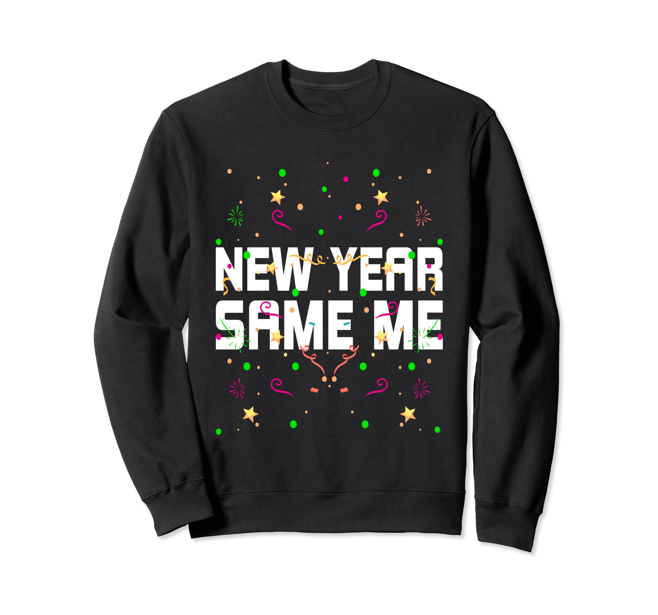 New Year Same Me Self Love Positive Sweatshirt - Aesthetic Graphic Unisex - T-Shirt, Sweatshirt, Hoodie