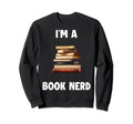 Im Book Nerd Sweatshirt - Fun Novelty Design for Adults - T-Shirt, Sweatshirt, Hoodie