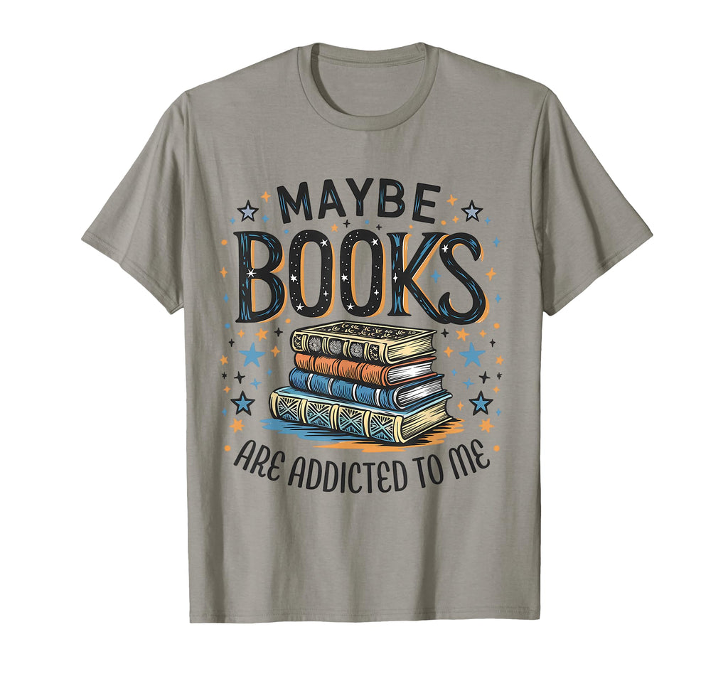 Maybe Books Are Addicted To Me T-Shirt - Fun Novelty Design for Adults - T-Shirt, Sweatshirt, Hoodie