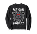 Anti Social Butterfly Funny Introvert Sweatshirt - Streetwear Style Unisex - T-Shirt, Sweatshirt, Hoodie