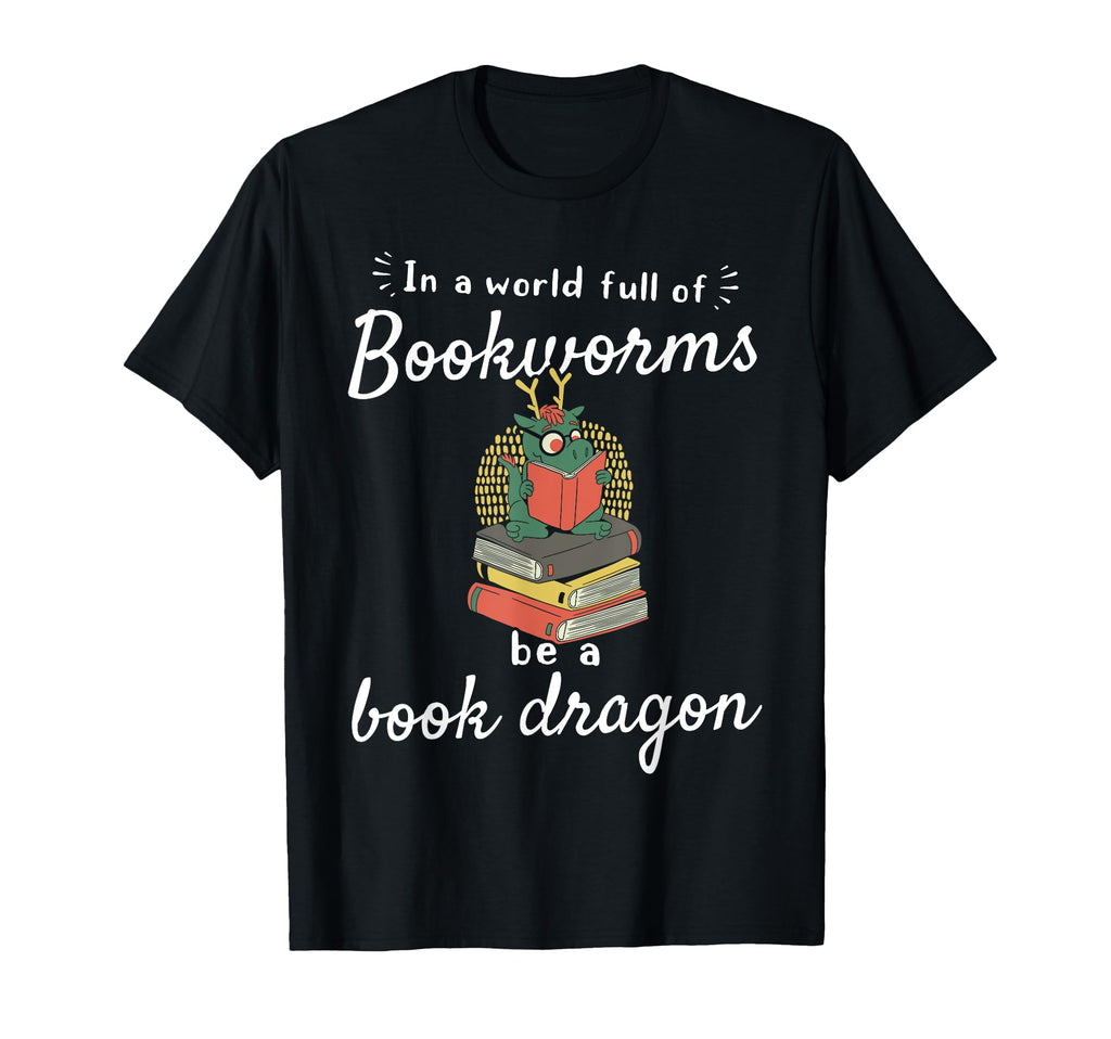 World Full Bookworms Be Book Dragon T-Shirt - Trendy Graphic Men Women - T-Shirt, Sweatshirt, Hoodie