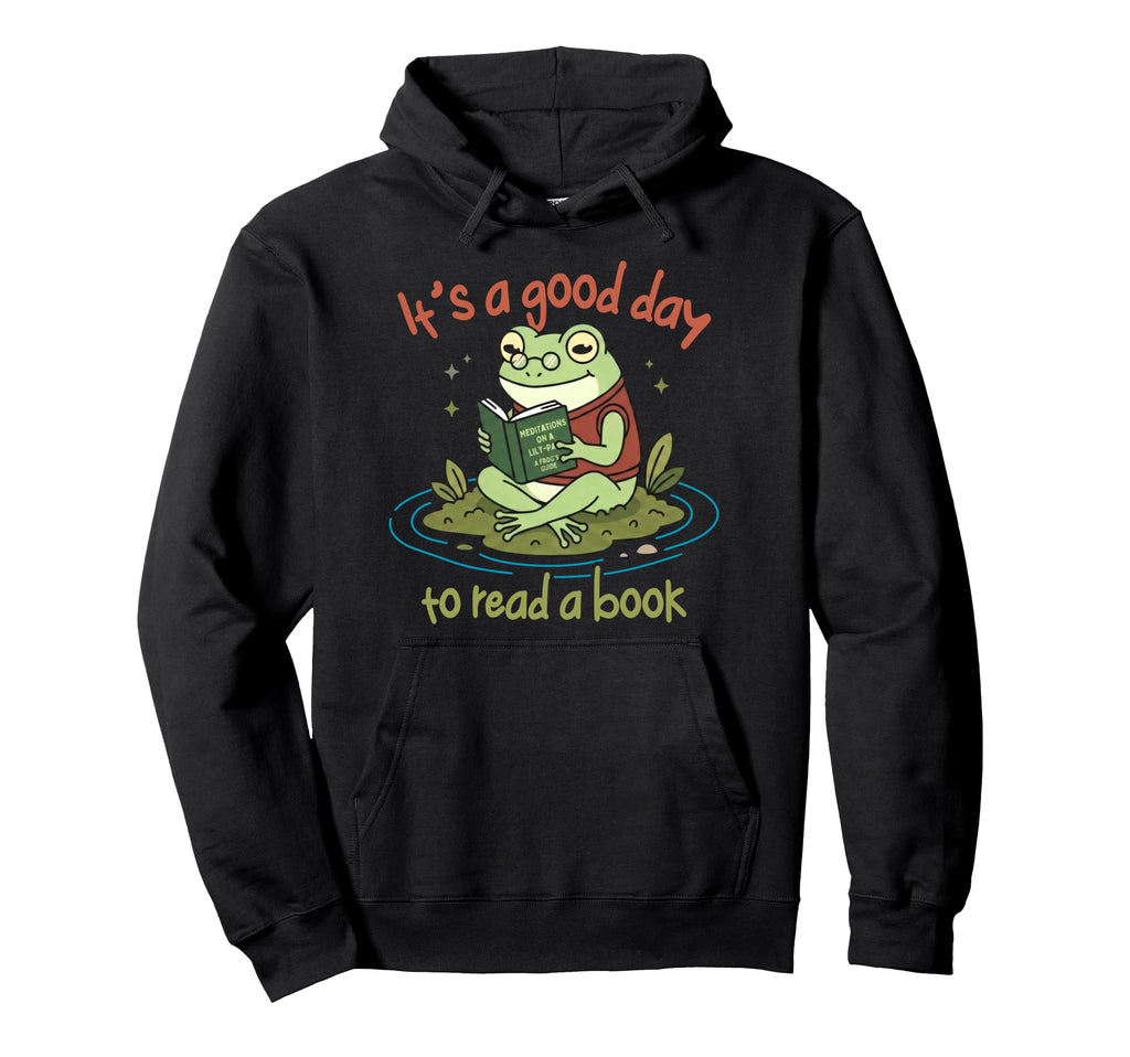 Its Good Day To Read Book Frog Hoodie - Casual Everyday Wear Men Women - T-Shirt, Sweatshirt, Hoodie