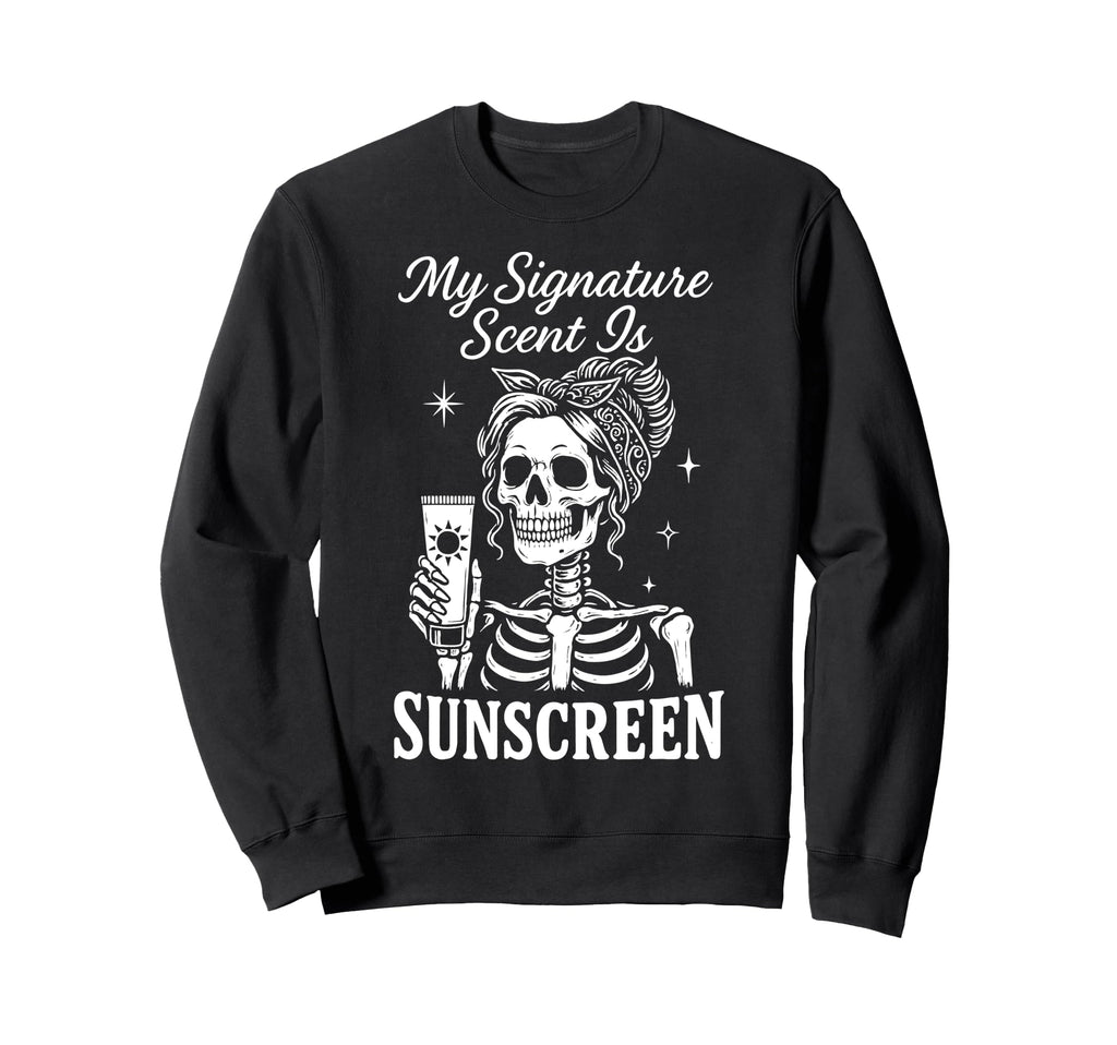 My Signature Scent Is Sunscreen Sweatshirt - Streetwear Style for Adults - T-Shirt, Sweatshirt, Hoodie