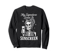 My Signature Scent Is Sunscreen Sweatshirt - Streetwear Style for Adults - T-Shirt, Sweatshirt, Hoodie