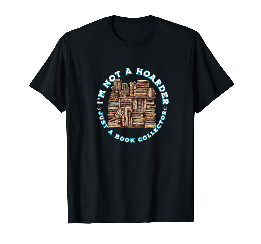 Im Not Hoarder Just Book Collector T-Shirt - Minimalist Print for Adults - T-Shirt, Sweatshirt, Hoodie