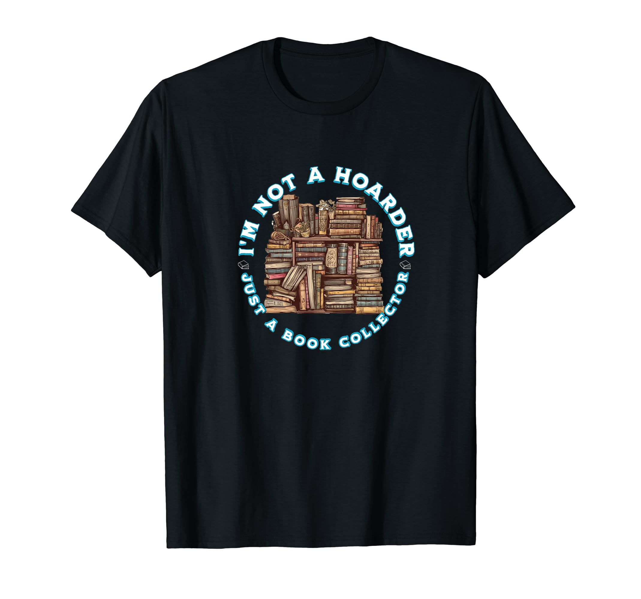 Im Not Hoarder Just Book Collector T-Shirt - Minimalist Print for Adults - T-Shirt, Sweatshirt, Hoodie