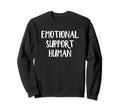Emotional Support Human Sweatshirt - Graphic Print Unisex - T-Shirt, Sweatshirt, Hoodie