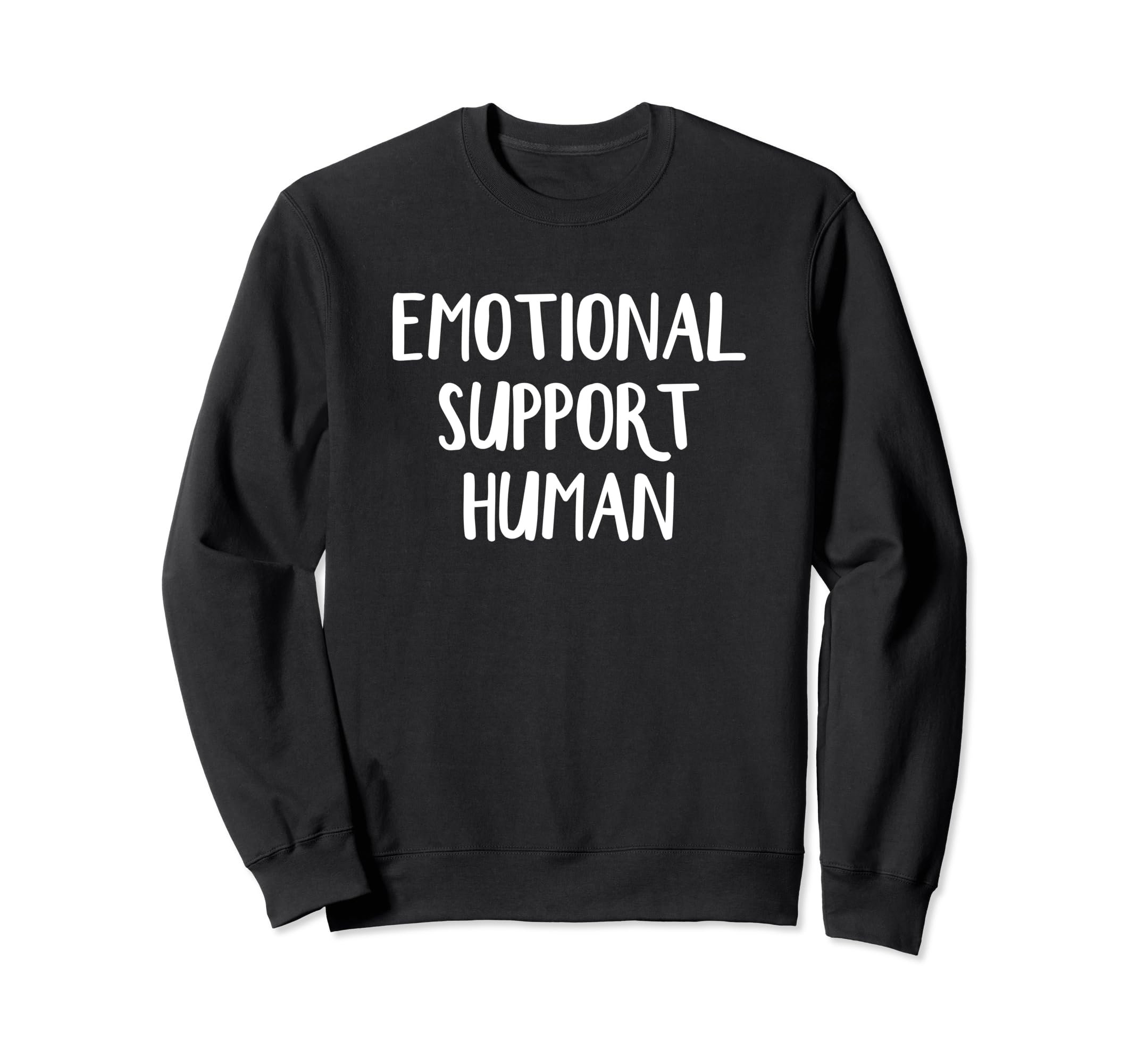 Emotional Support Human Sweatshirt - Graphic Print Unisex - T-Shirt, Sweatshirt, Hoodie