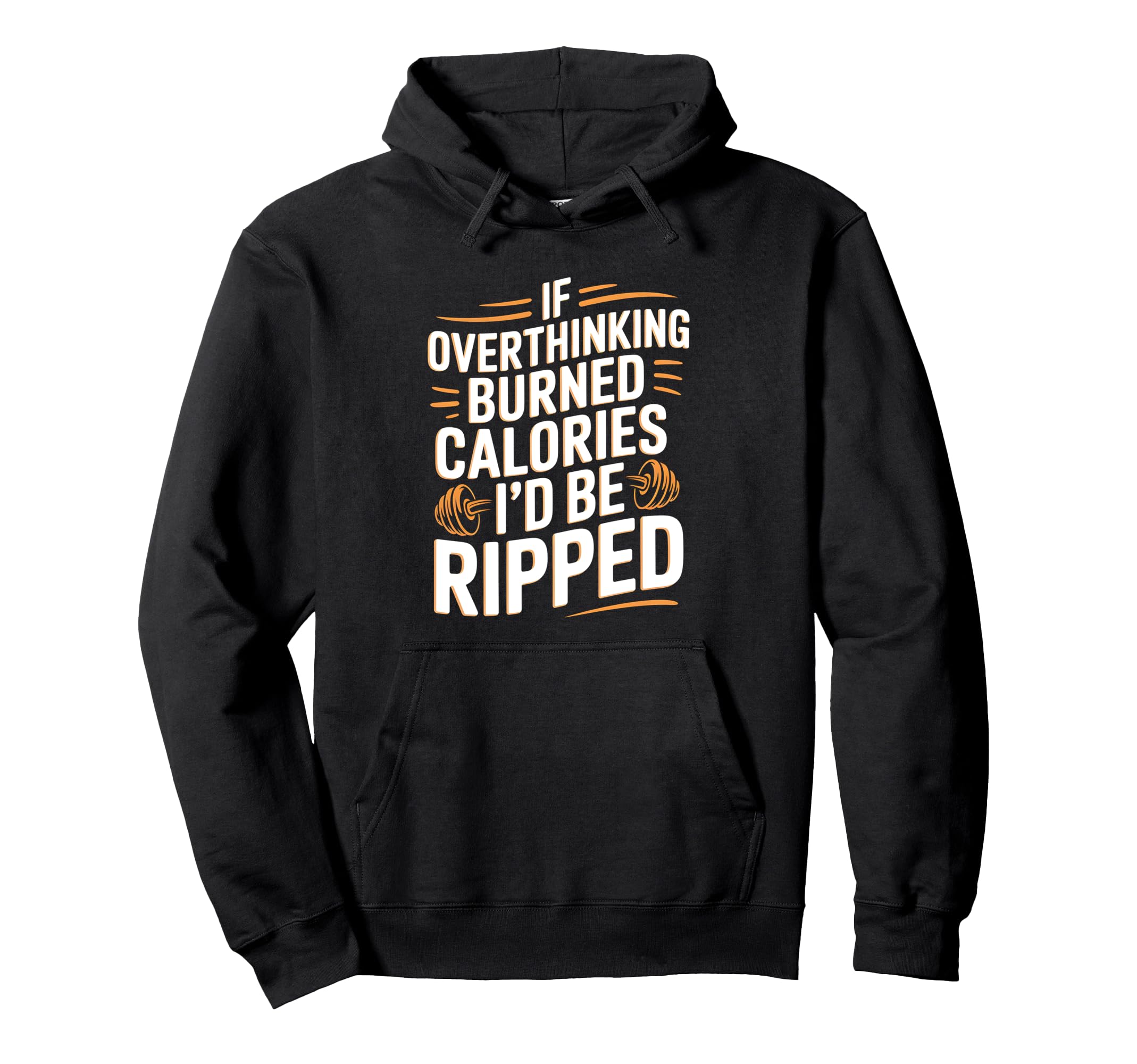 If Overthinking Burned Calories Id Hoodie - Fun Novelty Design for Adults - T-Shirt, Sweatshirt, Hoodie