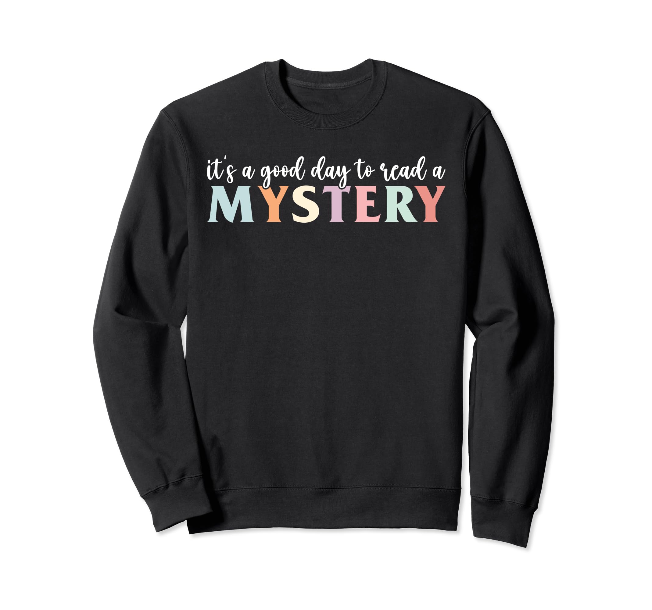 Its Good Day To Read Mystery Sweatshirt - Casual Everyday Wear for Adults - T-Shirt, Sweatshirt, Hoodie