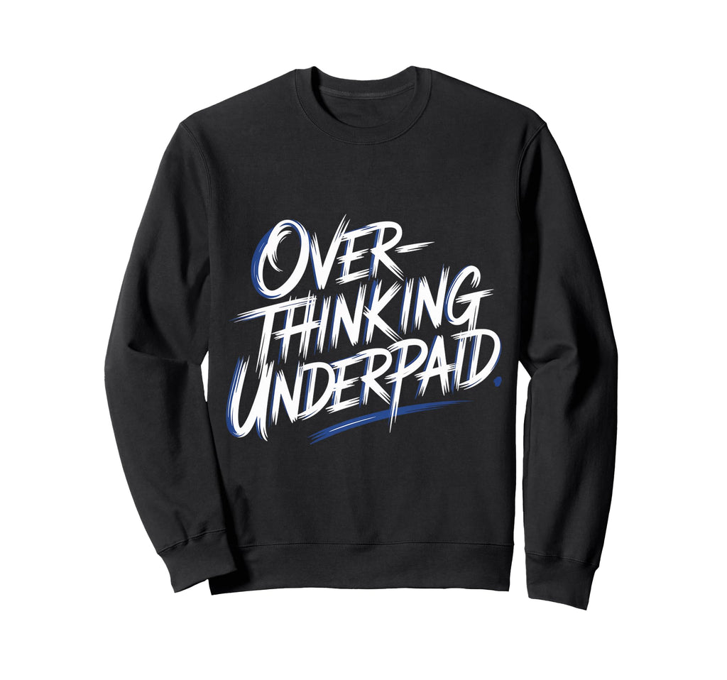 Overthinking Underpaid Employee Sweatshirt - Minimalist Print for Adults - T-Shirt, Sweatshirt, Hoodie