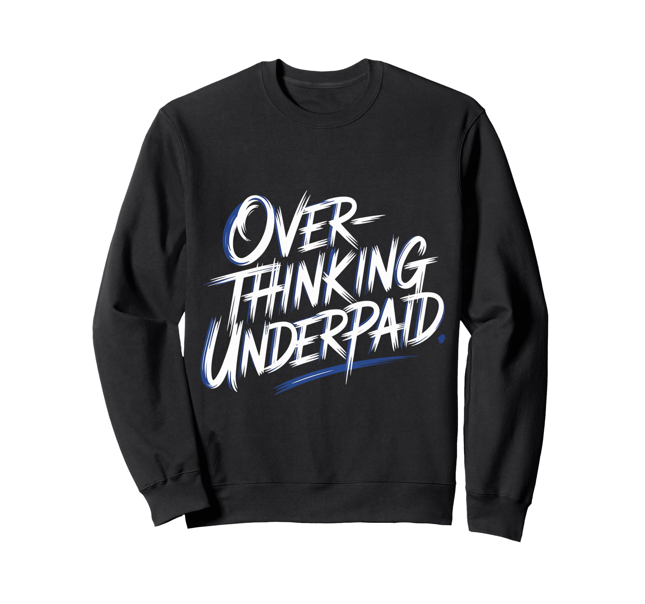 Overthinking Underpaid Employee Sweatshirt - Minimalist Print for Adults - T-Shirt, Sweatshirt, Hoodie