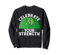 Celebrate Your Strength Mental Sweatshirt - Fun Novelty Design for Adults - T-Shirt, Sweatshirt, Hoodie