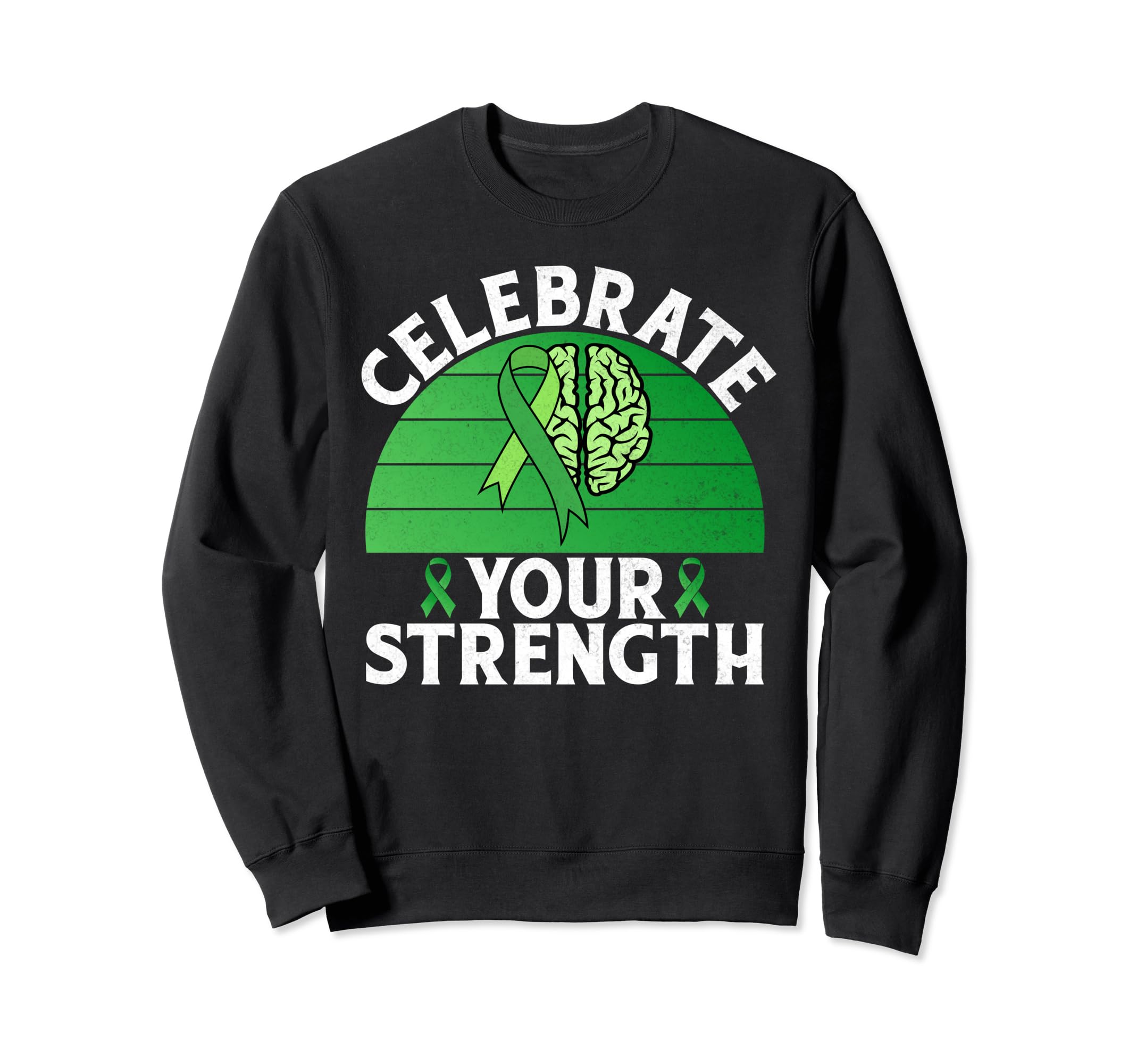 Celebrate Your Strength Mental Sweatshirt - Fun Novelty Design for Adults - T-Shirt, Sweatshirt, Hoodie