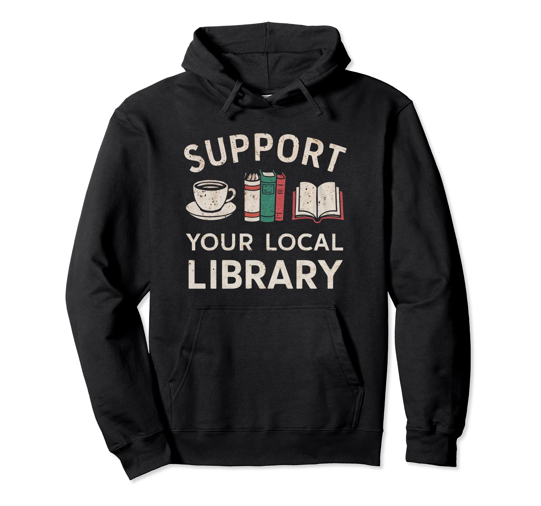 Support Your Local Library Funny Hoodie - Aesthetic Graphic Men Women - T-Shirt, Sweatshirt, Hoodie