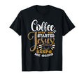 Coffee Gets Me Started Jesus Keeps Me T-Shirt - Trendy Graphic for Adults - T-Shirt, Sweatshirt, Hoodie