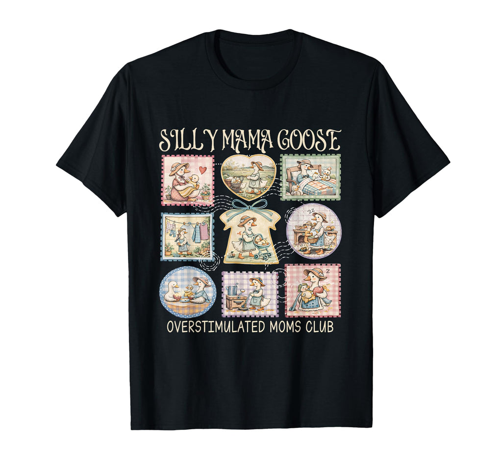 Silly Mama Goose Overstimulated Moms T-Shirt - Trendy Graphic Men Women - T-Shirt, Sweatshirt, Hoodie