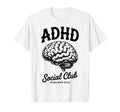 Adhd Awareness Adhd Social Club T-Shirt - Novelty Apparel Unisex - T-Shirt, Sweatshirt, Hoodie