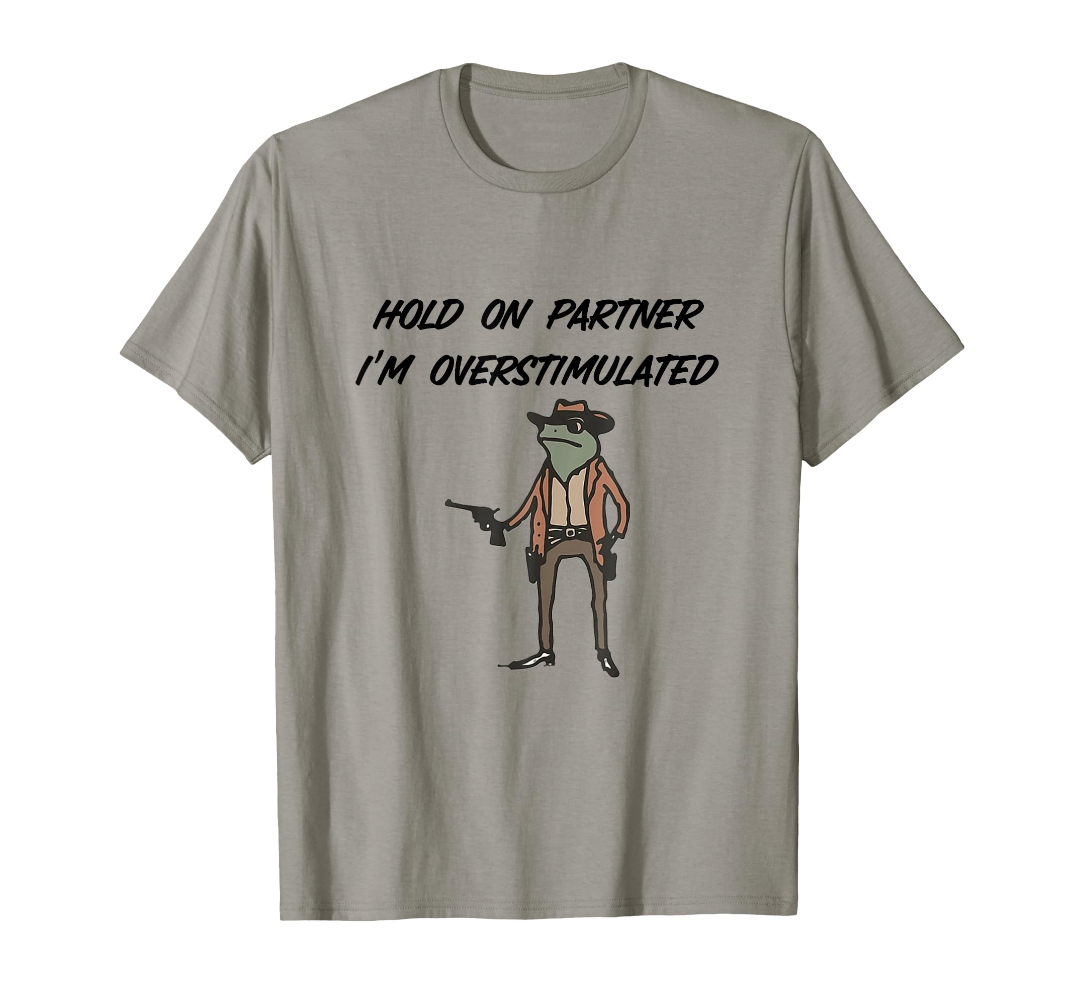 Hold Partner Im Overstimulated T-Shirt - Minimalist Print Men Women - T-Shirt, Sweatshirt, Hoodie