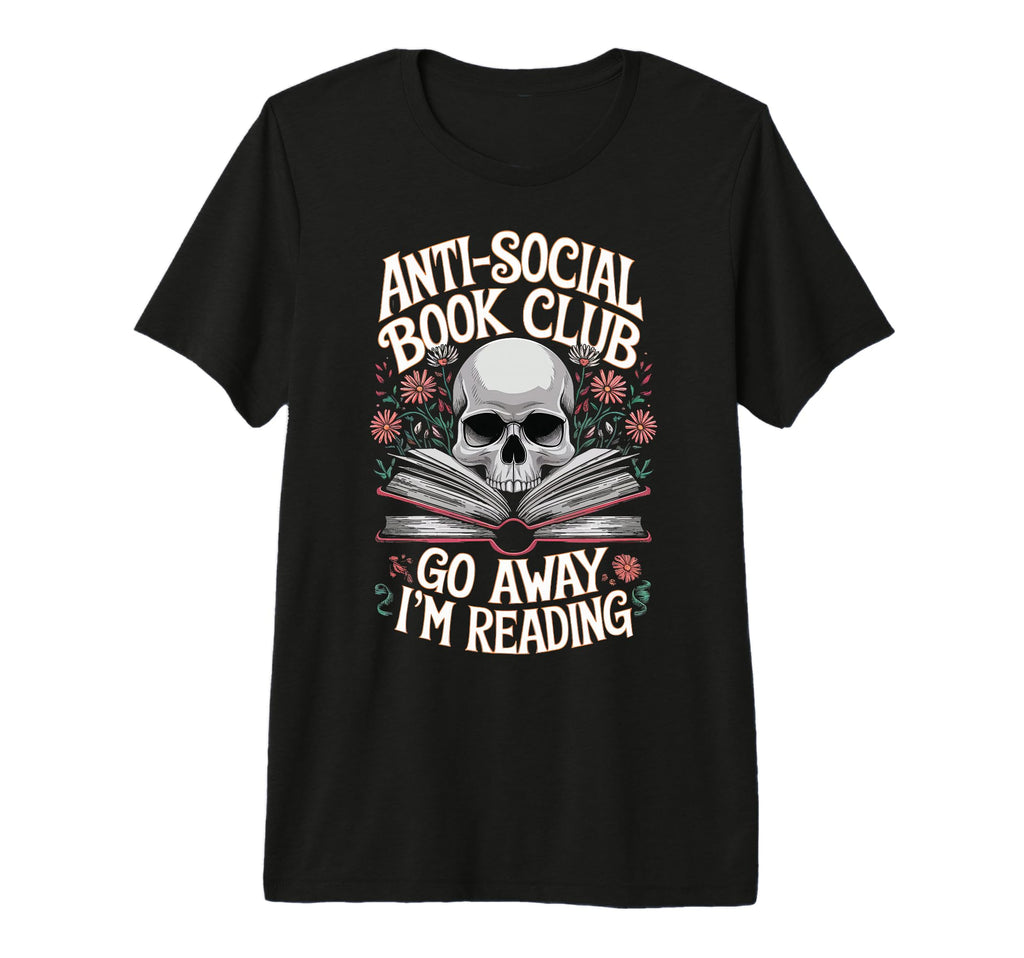 Anti Social Book Club Go Away Im T-Shirt - Unique Graphic Men Women - T-Shirt, Sweatshirt, Hoodie