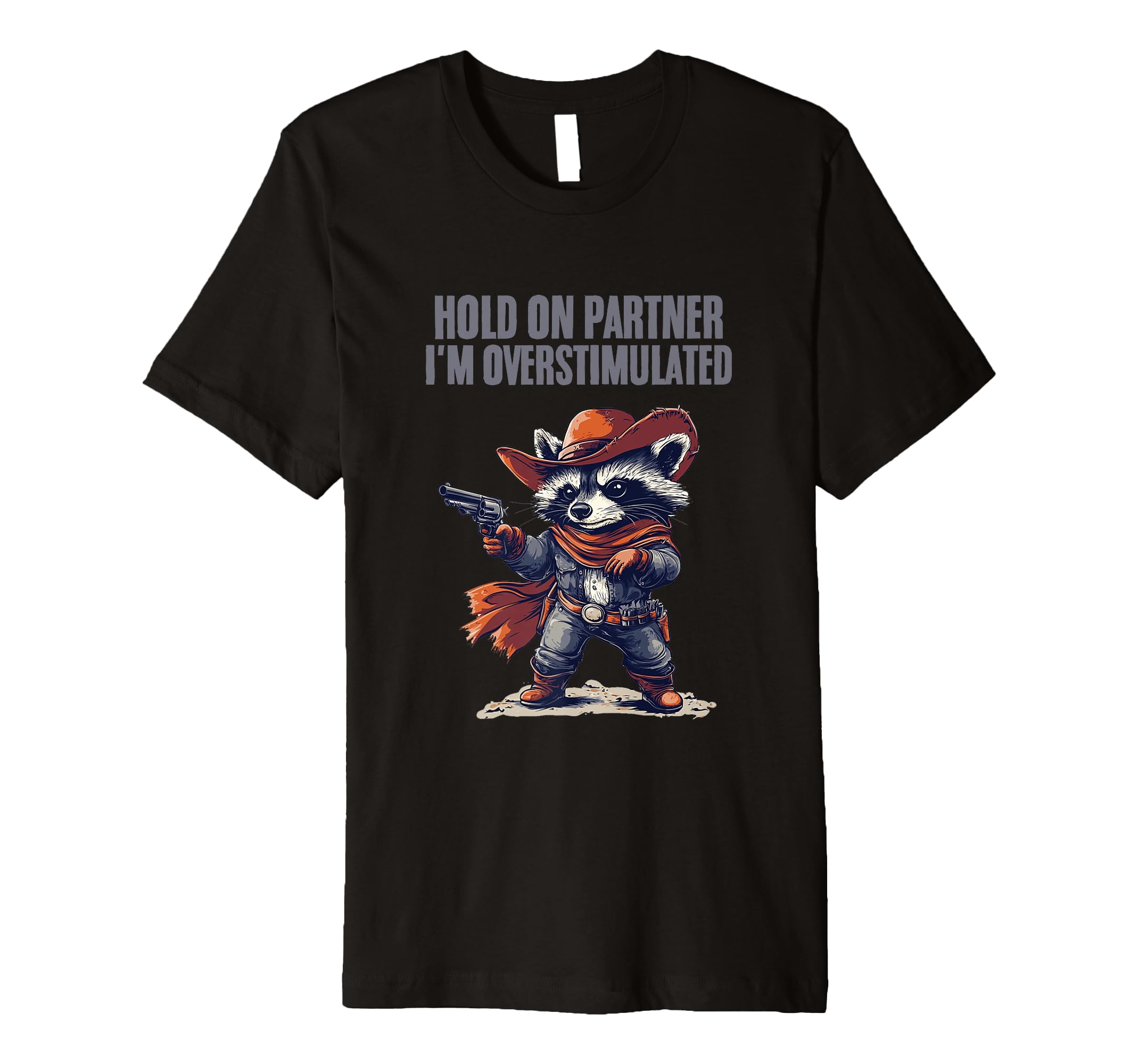 Hold Partner Im Overstimulated T-Shirt - Unique Graphic for Adults - T-Shirt, Sweatshirt, Hoodie