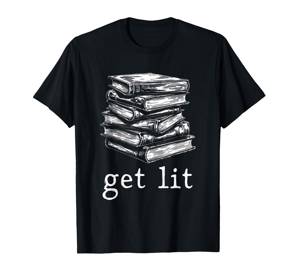 Get Lit Book Funny Literature Books T-Shirt - Novelty Apparel Men Women - T-Shirt, Sweatshirt, Hoodie