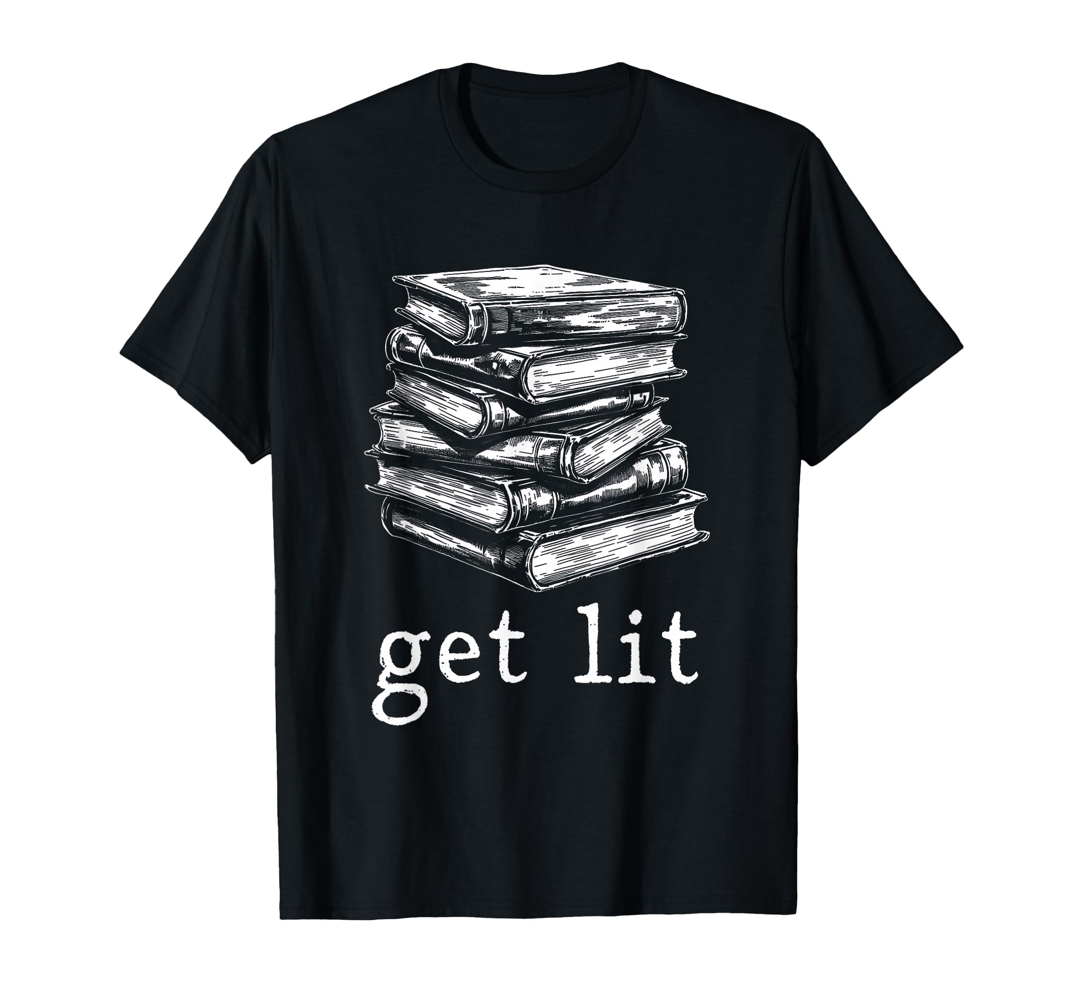 Get Lit Book Funny Literature Books T-Shirt - Novelty Apparel Men Women - T-Shirt, Sweatshirt, Hoodie