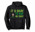It S Okay To Not Be Okay Mental Hoodie - Trendy Graphic for Adults - T-Shirt, Sweatshirt, Hoodie