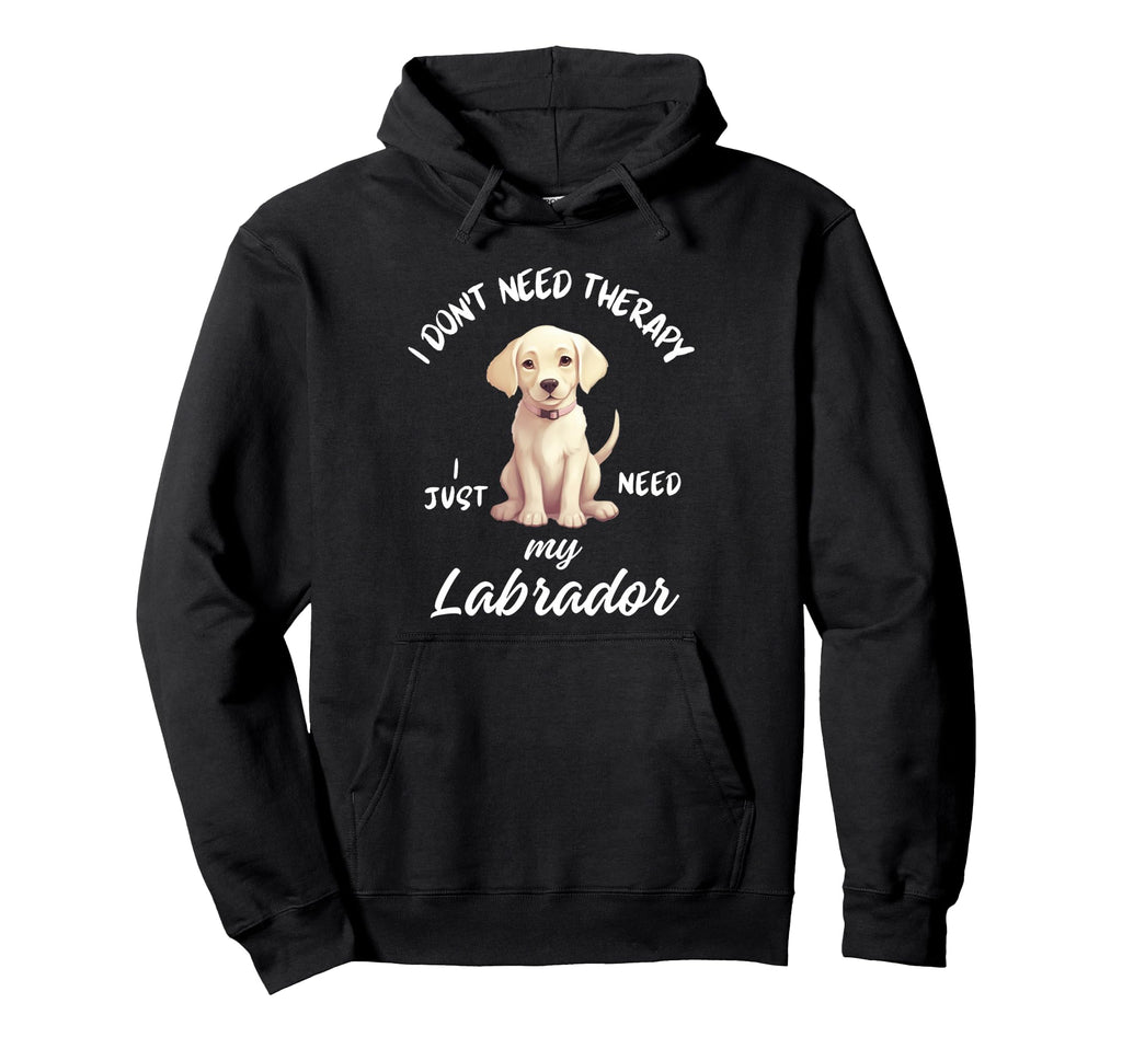 Labrador Dog Lover I Just Need My Hoodie - Unique Graphic Men Women - T-Shirt, Sweatshirt, Hoodie