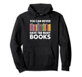 You Can Never Have Too Many Books Hoodie - Minimalist Print Unisex - T-Shirt, Sweatshirt, Hoodie