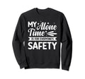 My Alone Time Is Everyones Safety Sweatshirt - Trendy Graphic for Adults - T-Shirt, Sweatshirt, Hoodie