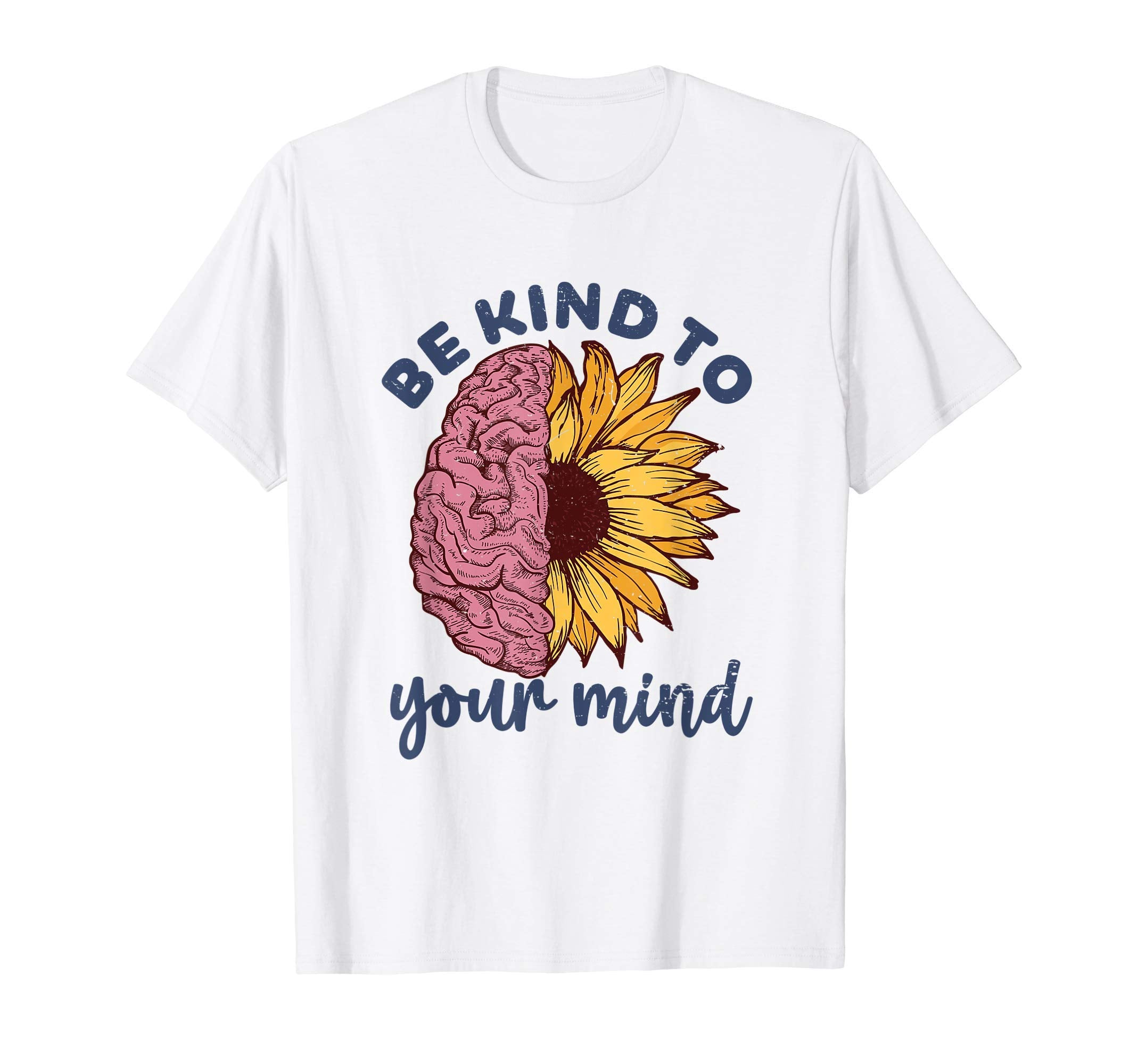 Be Kind To Your Mind Mental Health Brain T-Shirt - Trendy Graphic Unisex - T-Shirt, Sweatshirt, Hoodie