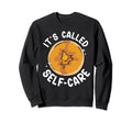 Pancake Maker Its Called Self Care Sweatshirt - Trendy Graphic Men Women - T-Shirt, Sweatshirt, Hoodie