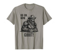 Cowboy Bigfoot Go Now Git Funny T-Shirt - Novelty Apparel Unisex - T-Shirt, Sweatshirt, Hoodie