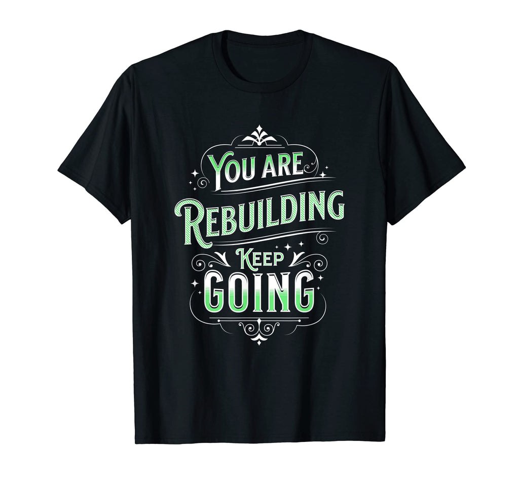 You Are Rebuilding Mental Health T-Shirt - Fun Novelty Design Men Women - T-Shirt, Sweatshirt, Hoodie