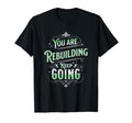 You Are Rebuilding Mental Health T-Shirt - Fun Novelty Design Men Women - T-Shirt, Sweatshirt, Hoodie