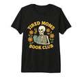 Tired Moms Book Club Funny Skeleton T-Shirt - Streetwear Style Unisex - T-Shirt, Sweatshirt, Hoodie