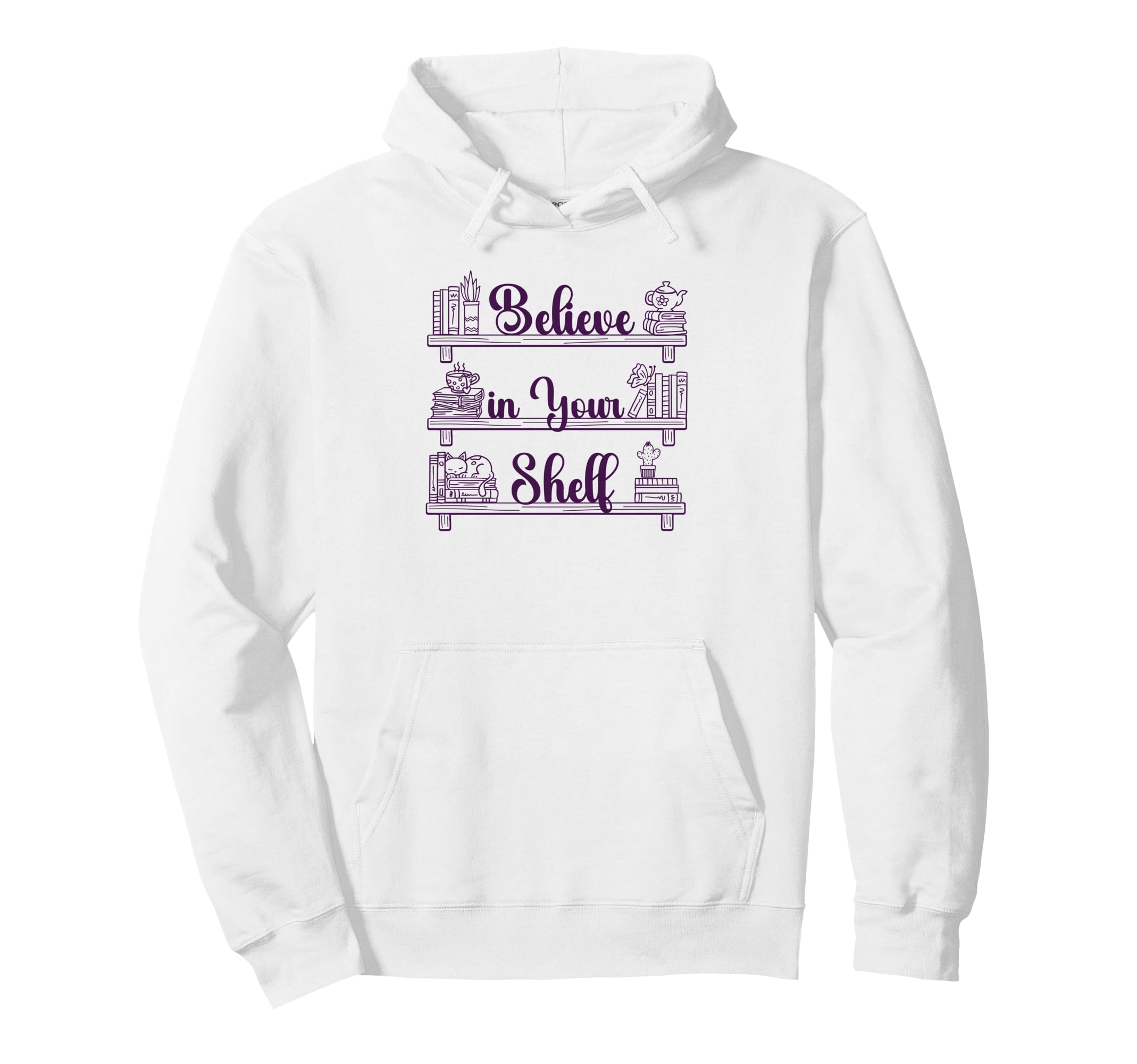 Believe Your Shelf Book Lover Hoodie - Unique Graphic for Adults - T-Shirt, Sweatshirt, Hoodie
