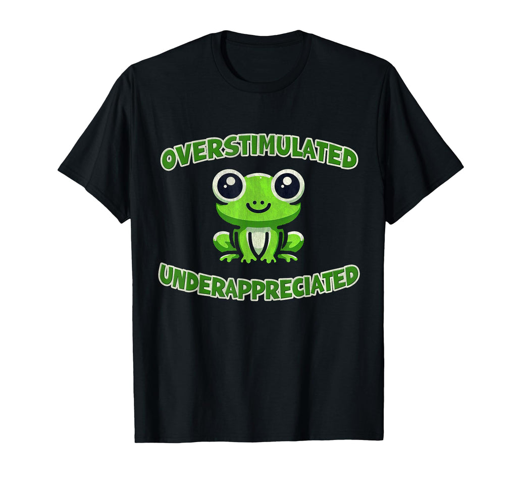 Overstimulated And Underappreciated Frog T-Shirt - Trendy Graphic Men Women - T-Shirt, Sweatshirt, Hoodie
