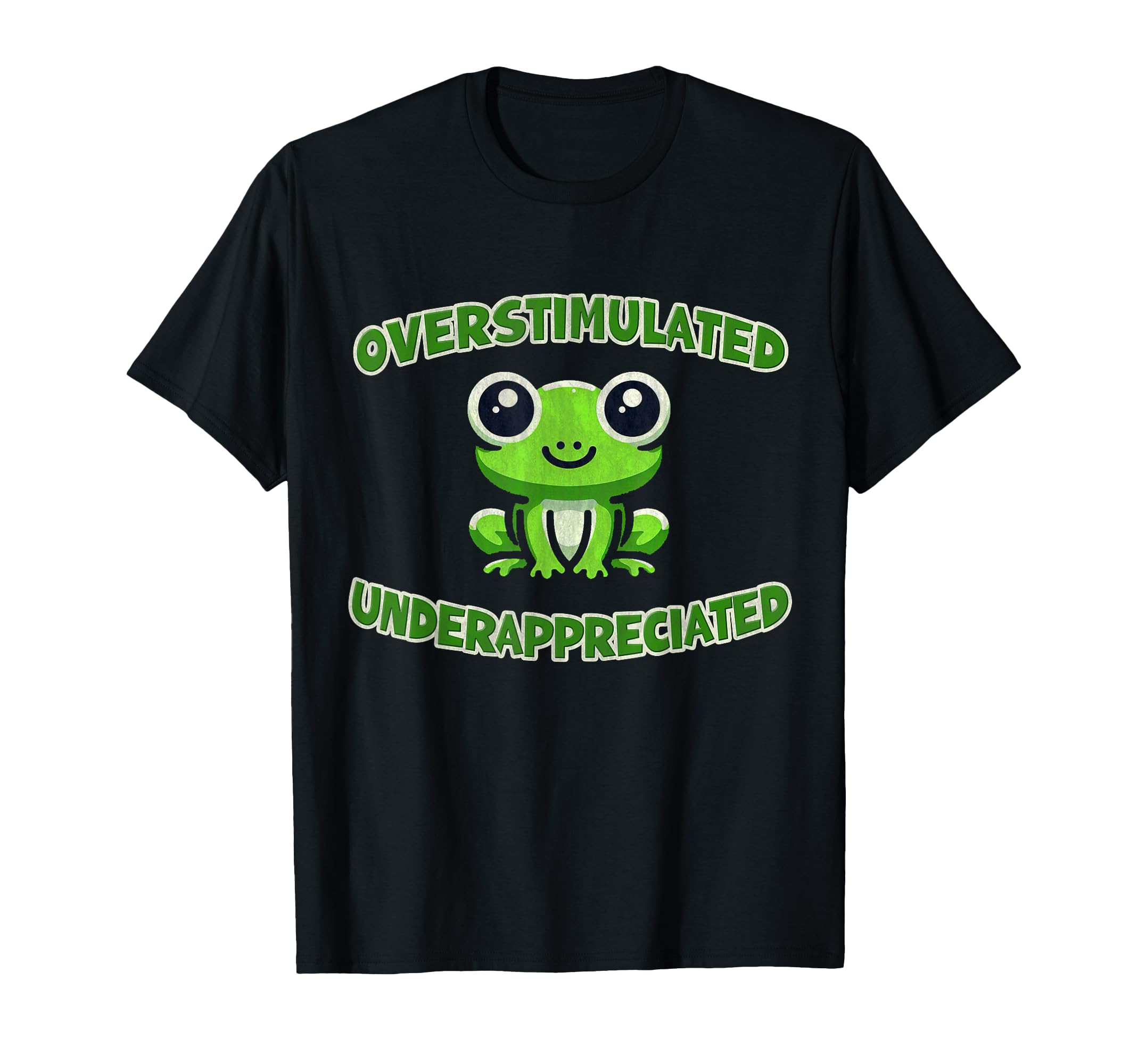Overstimulated And Underappreciated Frog T-Shirt - Trendy Graphic Men Women - T-Shirt, Sweatshirt, Hoodie