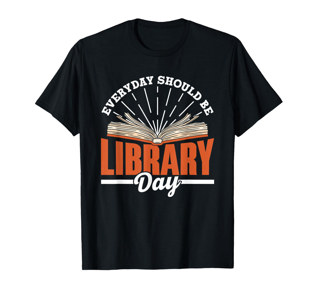 Every Day Should Be Library Day Books T-Shirt - Unique Graphic for Adults - T-Shirt, Sweatshirt, Hoodie