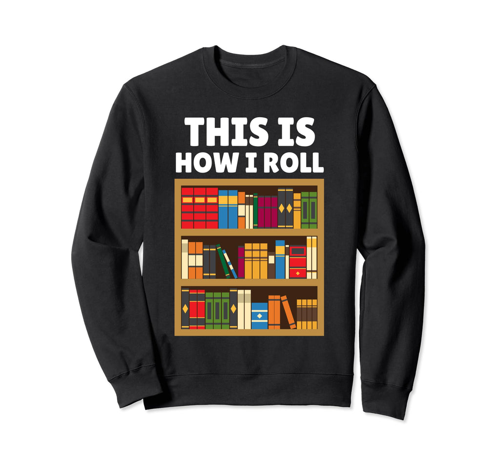 Library Art Book Reader School Sweatshirt - Fun Novelty Design Men Women - T-Shirt, Sweatshirt, Hoodie