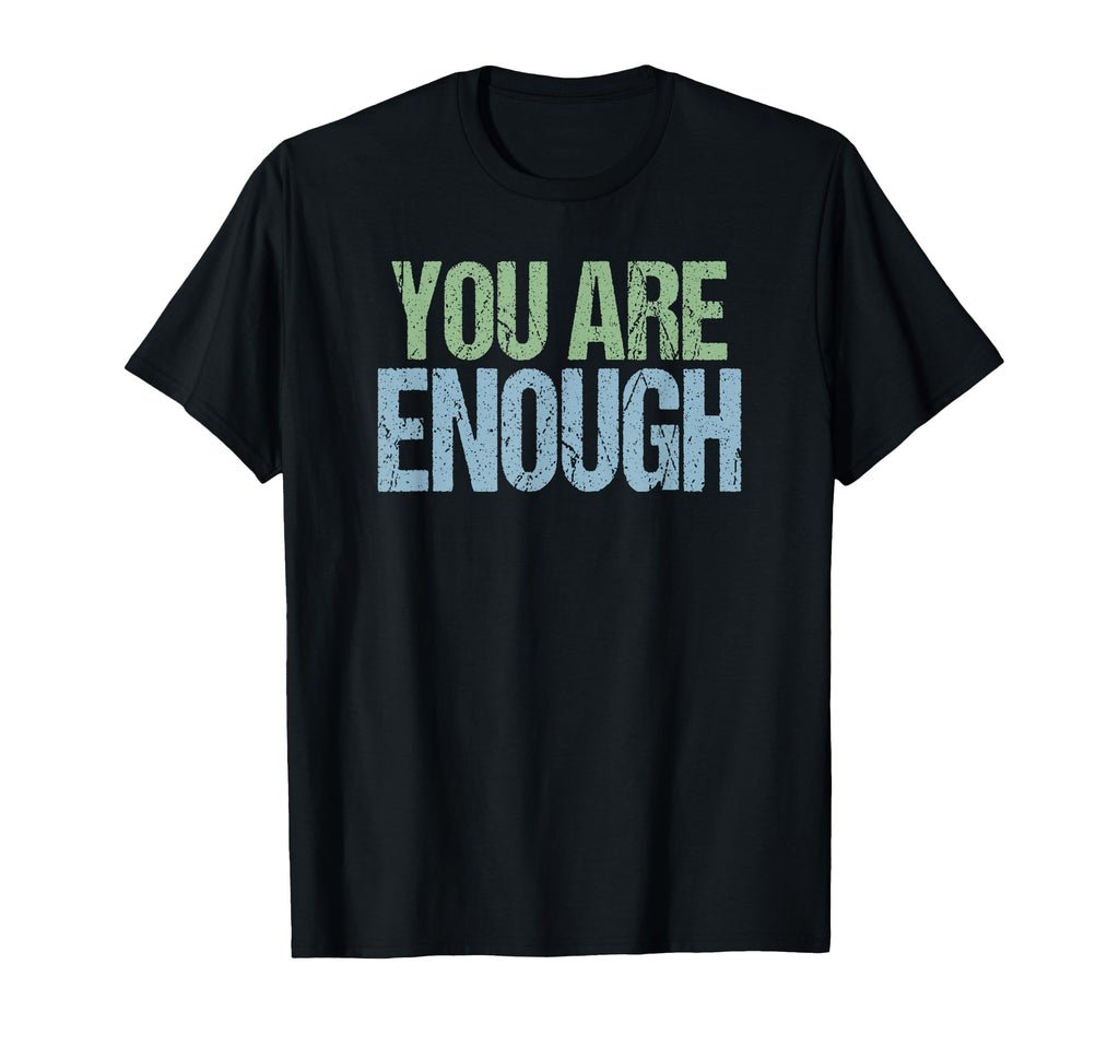 Mens You Are You And Thats Enough T-Shirt - Custom Art Print Men Women - T-Shirt, Sweatshirt, Hoodie