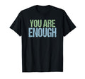 Mens You Are You And Thats Enough T-Shirt - Custom Art Print Men Women - T-Shirt, Sweatshirt, Hoodie