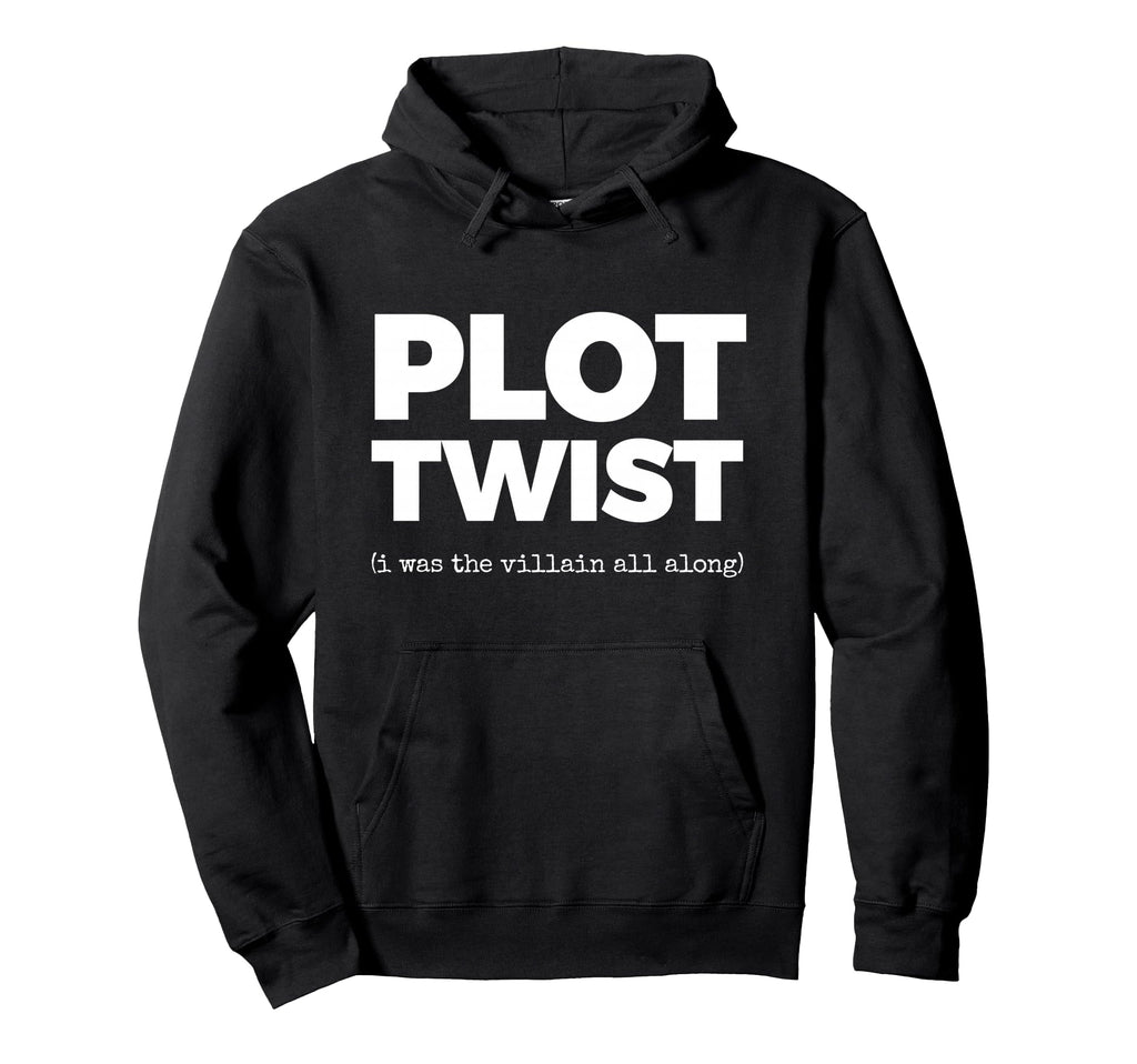 Plot Twist I Was Villain All Along Book Hoodie - Unique Graphic Unisex - T-Shirt, Sweatshirt, Hoodie